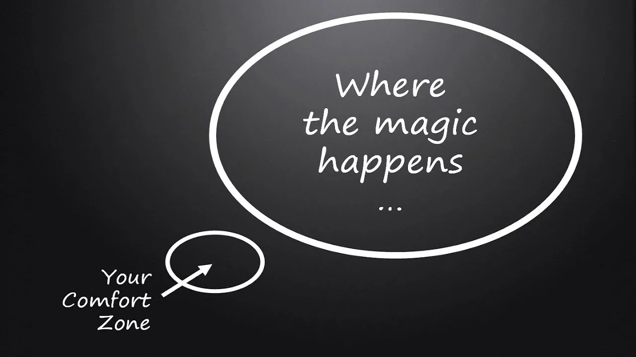 Don't be afraid to step out of your comfort zone